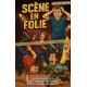 SCENE EN FOLIE