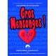 GROS MENSONGES